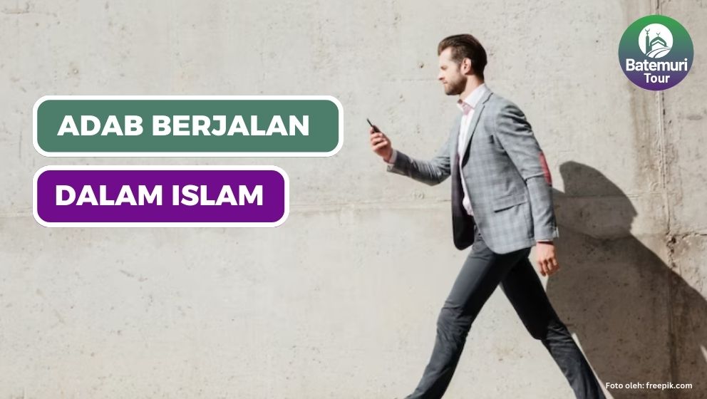 Adab Berjalan Menurut Islam yang Dicontohkan Rasulullah SAW